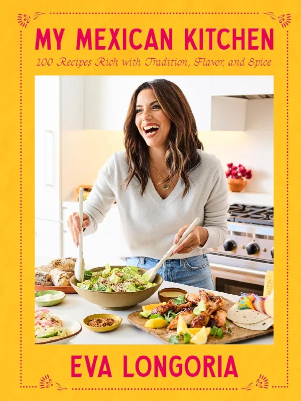 *Pre-order* My Mexican Kitchen: 100 Recipes Rich with Tradition, Flavor, and Spice (Eva Longoria) *Signed*