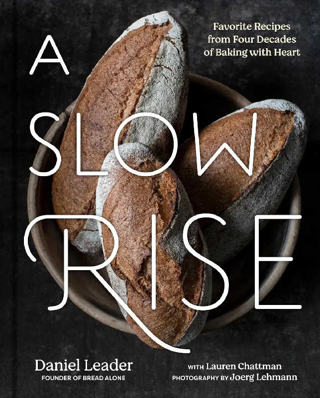 A Slow Rise: Favorite Recipes from Four Decades of Baking with Heart (Daniel Leader, Lauren Chattman) *Signed*