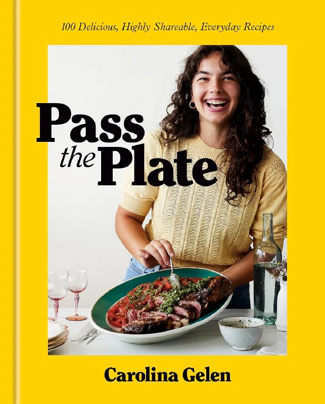 Pass the Plate: 100 Delicious, Highly Shareable, Everyday Recipes (Carolina Gelen) *Signed*