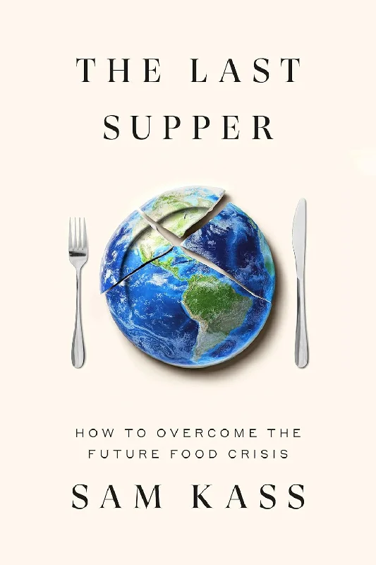 *Pre-order* The Last Supper: How to Overcome the Future Food Crisis (Sam Kass) *Signed*